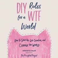 DIY Rules for a Wtf World Lib/E