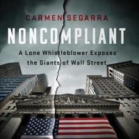 Noncompliant: A Lone Whistleblower Exposes the Giants of Wall Street