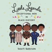 Little Legends: Exceptional Men in Black History Lib/E