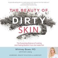 The Beauty of Dirty Skin Lib/E