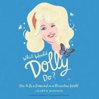 What Would Dolly Do? Lib/E