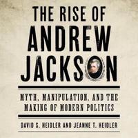 The Rise of Andrew Jackson Lib/E