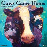 Cows Came Home 2022 Wall Calendar