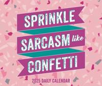 2025 Sprinkle Sarcasm Like Confetti Box Calendar