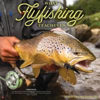 2025 What Fly Fishing Teaches Us Wall Calendar