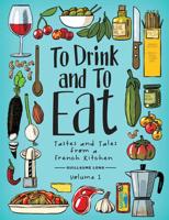 To Drink and to Eat. Volume 1