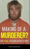 The Making of a Murderer?