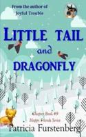 Little Tail and Dragonfly, Chapter Book #9