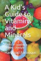 A Kid's Guide to Vitamins and Minerals: Basics of Leading a Healthy Lifestyle