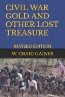 CIVIL WAR GOLD AND OTHER LOST TREASURE: REVISED EDITION