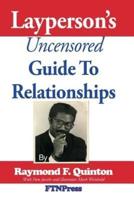 The Layperson's Uncensored Guide To Relationships