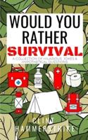 Would You Rather Survival: A collection of hilarious hypothetical questions