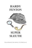 Hardy Fenton Super Sleuth