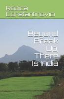 Beyond Break Up, There Is India