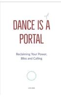 Dance is a Portal: A Radical Reclaiming of Your Power, Bliss & Calling - The Evolution of the Truly Rich & Deeply Fulfilled
