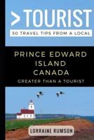 Greater Than a Tourist - Prince Edward Island Canada