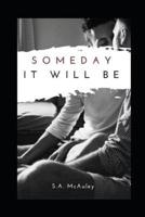 Someday It Will Be