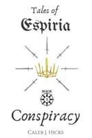 Tales of Espiria: Book 1 Conspiracy