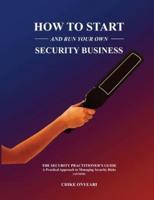 How to Start and Run Your Own Security Business