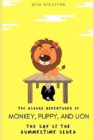 The Absurd Adventures of Monkey, Puppy, and Lion: The Day of the Summertime Blues