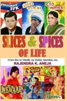 Slices And Spices Of Life