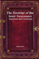 The Doctrine of the Saints' Perseverance Explained and Confirmed