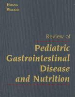 Review of Pediatric Gastrointestinal Disease and Nutrition