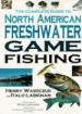 The Complete Guide to North American Freshwater Game Fishing