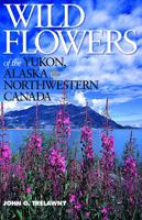 Wild Flowers of the Yukon, Alaska & Northwestern Canada