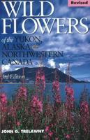 Wild Flowers of the Yukon, Alaska & Northwestern Canada