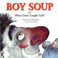 Boy Soup, or, When Giant Caught Cold