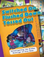 Switched On, Flushed Down, Tossed Out