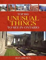 Top 100 Unusual Things to See in Ontario