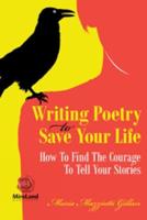Writing Poetry To Save Your Life Volume 1