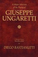 A Major Selection of the Poetry of Giuseppe Ungaretti