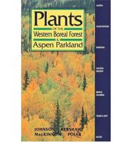 Plants of the Western Boreal Forest and Aspen Parkland