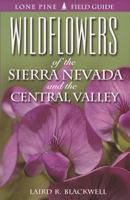Wildflowers of the Sierra Nevada and the Central Valley