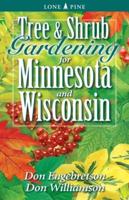 Tree & Shrub Gardening for Minnesota and Wisconsin