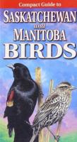 Compact Guide to Saskatchewan and Manitoba Birds
