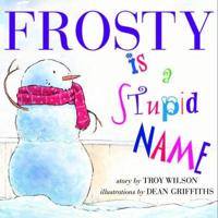 Frosty Is a Stupid Name