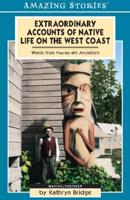 Extraordinary Accounts Of Native Life On The West Coast