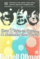 How to Take an Exam- And Remake the World