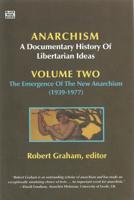 Anarchism Volume Two The Emergence of the New Anarchism (1939-1977)