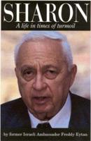 Ariel Sharon - A Life in Times of Turmoil