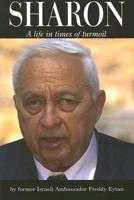 Ariel Sharon: A Life in Times of Turmoil