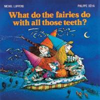 What Do the Fairies Do With All Those Teeth?