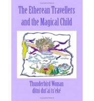 The Etherean Travellers and the Magical Child