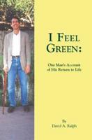 I Feel Green: One Man's Account of His Return to Life
