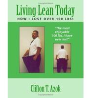 Living Lean Today: How I Lost Over 100Lbs!