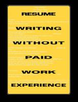 Resume Writing Without Paid Work Experience